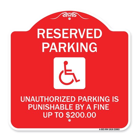 Signmission Reserved Parking Unauthorized Parking Is Punishable by A Fine Up to $200, A-DES-RW-1818-23003 A-DES-RW-1818-23003